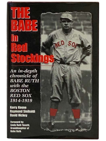 The Babe in Red Stockings: An In-Depth Chronicle of Babe Ruth with the Boston Red Sox 1914-1919