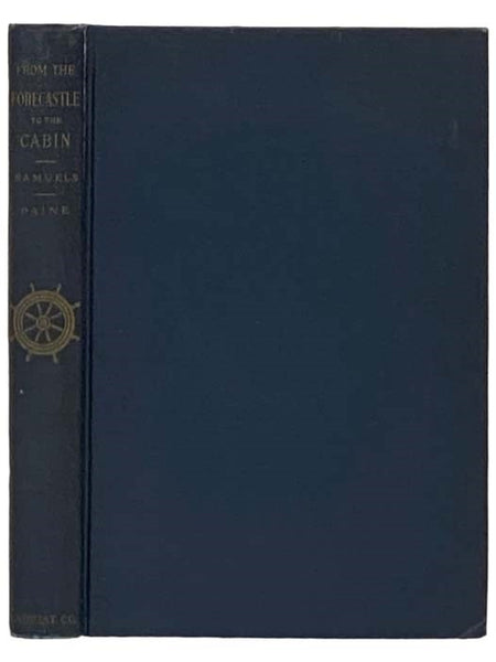 From the Forecastle to the Cabin: Being the Memoirs of Capt. Samuel Samuels of the Famous Packet Ship 'Dreadnought' [Captain]