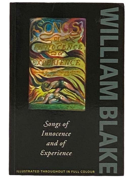 Songs of Innocence and of Experience: Shewing the Two Contrary States of the Human Soul