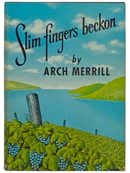 Slim Fingers Beckon: An Enlarged and Revised Edition of the Lakes Country, and Including Skaneateles, Owasco & Cayuga Lakes, Not Covered in Previous Book -- Some of the Material Appeared in the Rochester NY Democrat and Chronicle in Serial Form