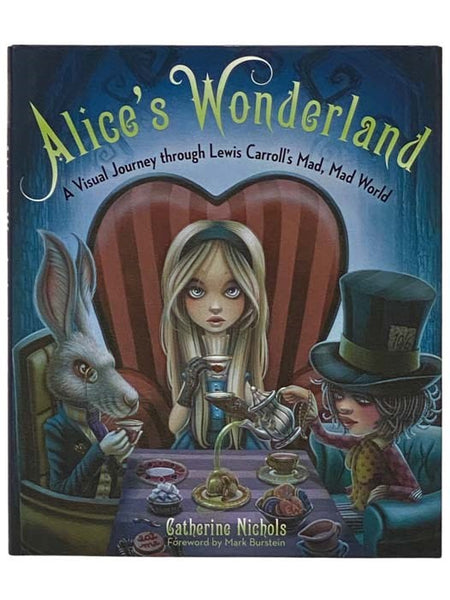 Alice's Wonderland: A Visual Journey through Lewis Carroll's Mad, Mad World