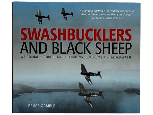 Swashbucklers and Black Sheep: A Pictorial History of Marine Fighting Squadron 214 in World War II