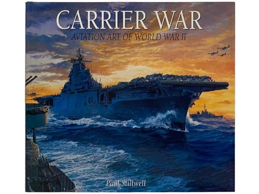 Carrier War: Aviation Art of World War II