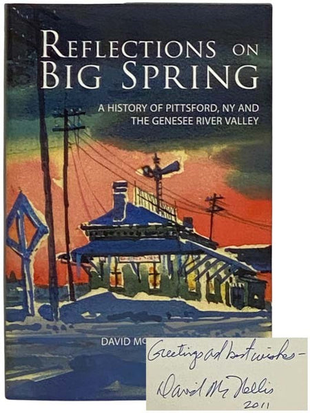 Reflections on Big Spring: A History of Pittsford, NY and the Genesee River Valley [New York]