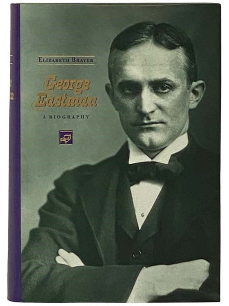 George Eastman: A Biography