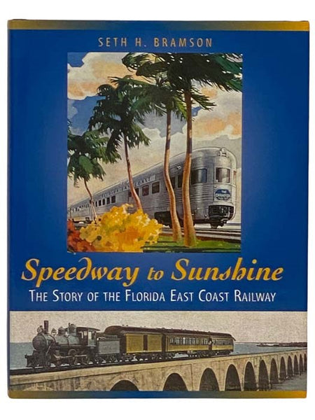 Speedway to Sunshine: The Story of the Florida East Coast Railway