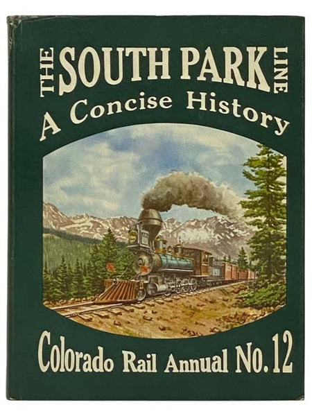 The South Park Line: A Concise History (Colorado Rail Annual, No. 12)