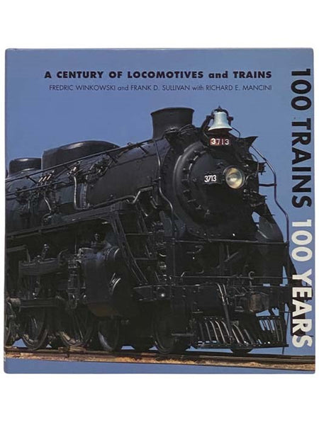 100 Trains, 100 Years: A Century of Locomotives and Trains