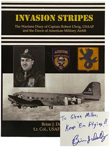 Invasion Stripes: The Wartime Diary of Captain Robert Uhrig, USAAF and the Dawn of American Military Airlift
