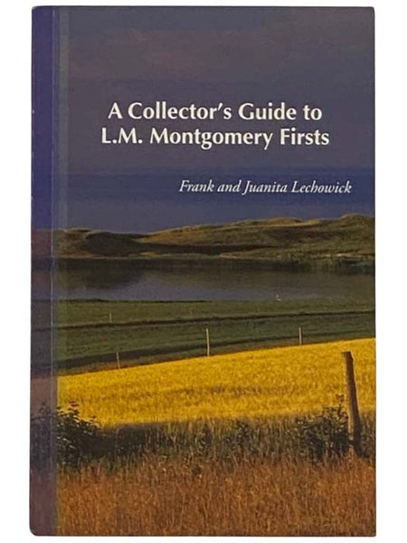 A Collector's Guide to L.M. Montgomery Firsts [Lucy Maud Montgomery Bibliography]