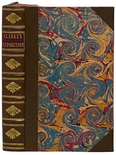 An Exposition of the Church-Catechism. To which is added, His Three Practical Essays, on Baptism, Confirmation, and Repentance. Containing Full Instructions for a Holy Life: with earnest Exhortations, especially to young Persons, drawn from the Considera…