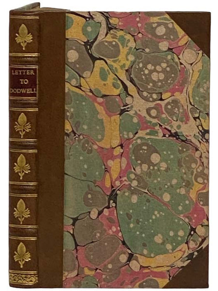 A Letter to Mr Dodwell; Wherein all the Arguments in his Epistolary Discourse against the Immortality of the Soul are particularly answered, and the Judgment of the Fathers concerning that Matter truly represented. Together with A Defense of an Argument …