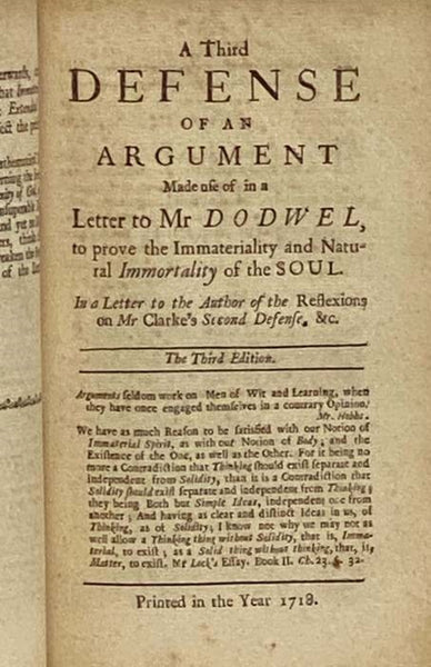 A Letter to Mr Dodwell; Wherein all the Arguments in his Epistolary Discourse against the Immortality of the Soul are particularly answered, and the Judgment of the Fathers concerning that Matter truly represented. Together with A Defense of an Argument …