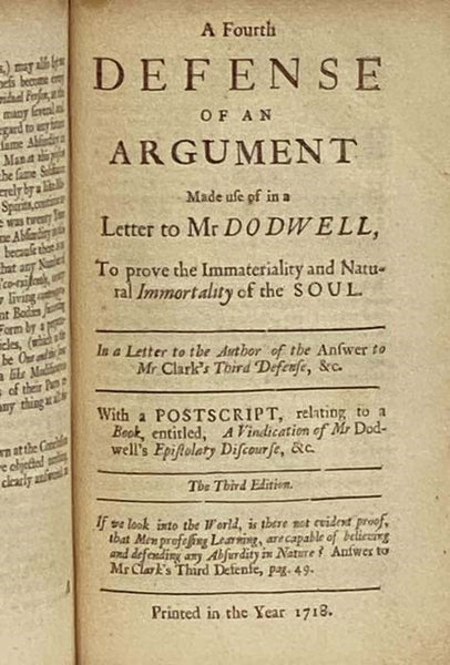 A Letter to Mr Dodwell; Wherein all the Arguments in his Epistolary Discourse against the Immortality of the Soul are particularly answered, and the Judgment of the Fathers concerning that Matter truly represented. Together with A Defense of an Argument …