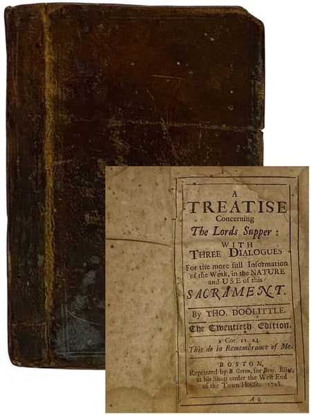 A Treatise Concerning the Lords Supper: with Three Dialogues for the More Full Information of the Weak, in the Nature and Use of This Sacrament.