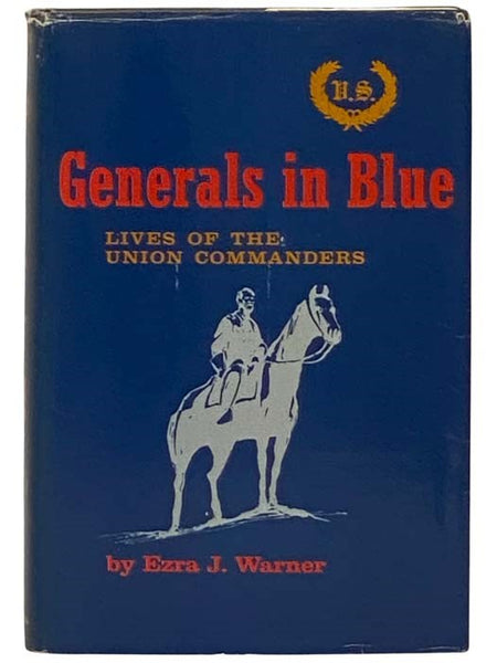 Generals in Blue: Lives of the Union Commanders