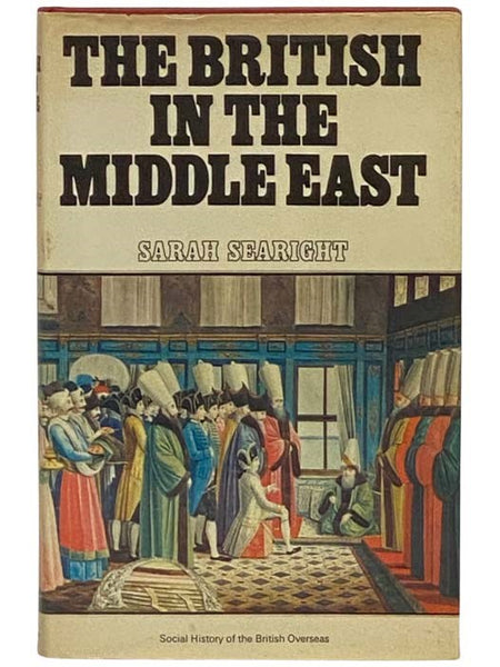 The British in the Middle East (Social History of the British Overseas)