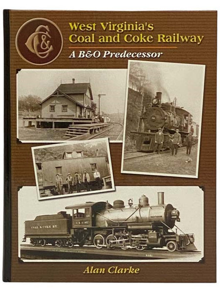 West Virginia's Coal and Coke Railway: A B&O Predecessor