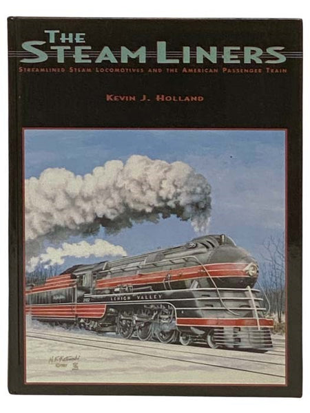 The Steam Liners: Streamlined Steam Locomotives and the American Passenger Train