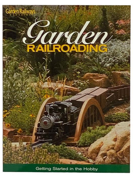 Garden Railroading: Getting Started in the Hobby (Garden Railways Magazine)