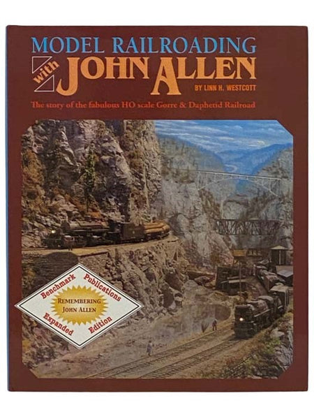 Model Railroading with John Allen: The Story of the Fabulous HO Scale Gorre & Daphetid Railroad (Expanded Edition)
