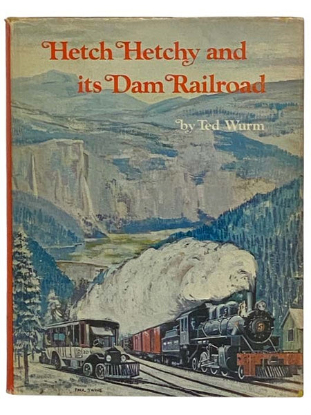 Hetch Hetchy and its Dam Railroad