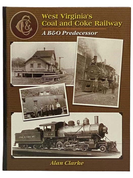 West Virginia's Coal and Coke Railway: A B&O Predecessor