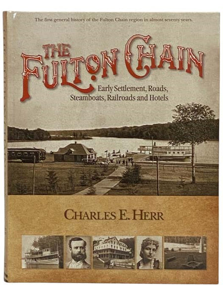 The Fulton Chain: Early Settlement, Roads, Steamboats, Railroads and Hotels