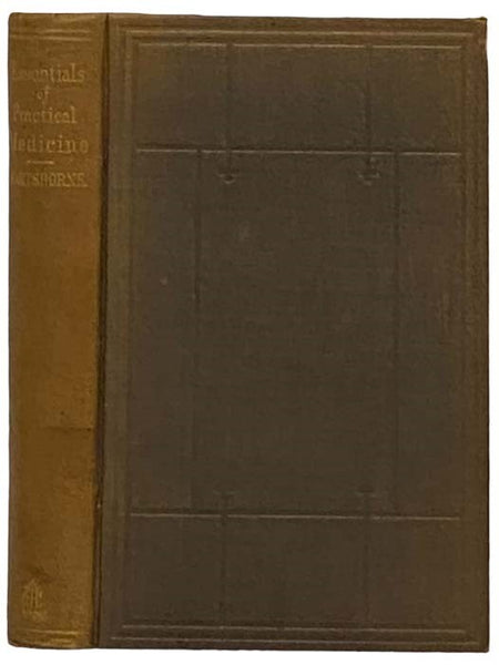 Essentials of the Principles and Practice of Medicine. A Handbook for Students and Practitioners