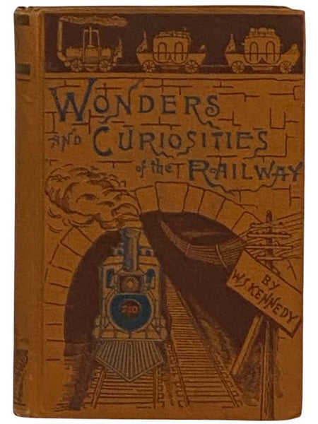 Wonders and Curiosities of the Railway; or, Stories of the Locomotive in Every Land