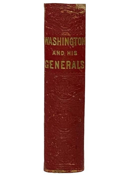 Washington and the Generals of the American Revolution. Two Volumes Complete in One.