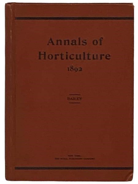 Annals of Horticulture in North America for the Year 1892. A Witness of Passing Events and a Record of Progress