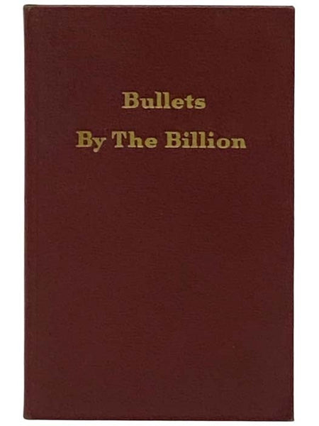 Bullets by the Billions