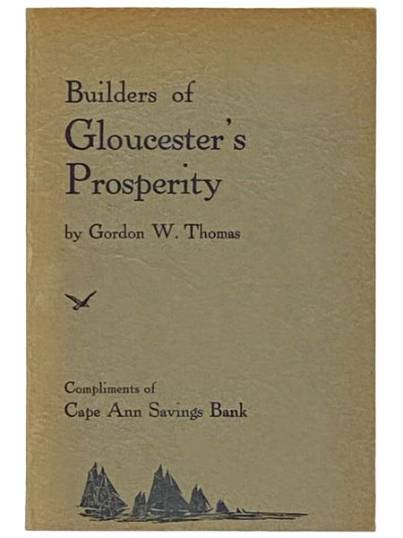 Builders of Gloucester's Prosperity: Life Stories of Famous Fishing Vessels