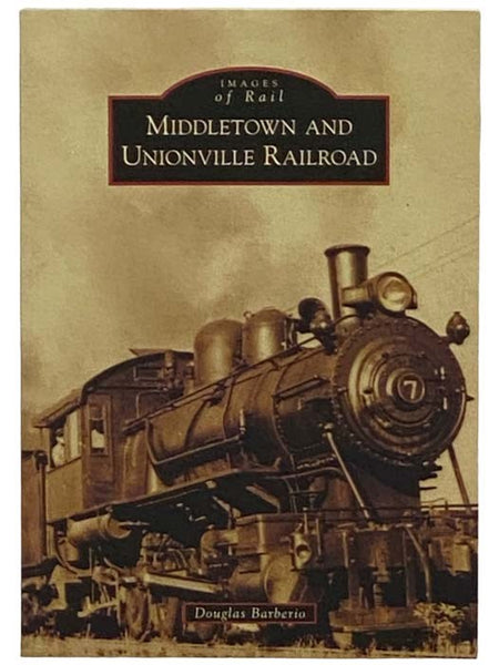 Middletown and Unionville Railroad (Images of Rail)