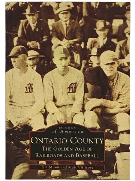 Ontario County: The Golden Era of Railroads and Baseball (Images of America) (New York)