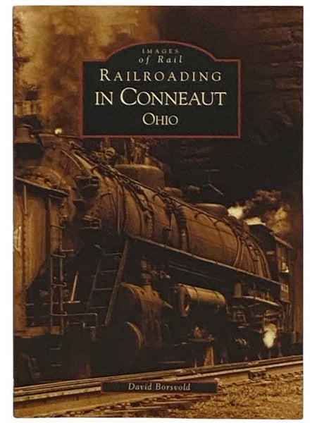 Railroading in Conneaut, Ohio (Images of Rail)