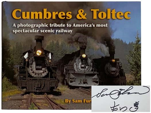 Cumbres & Toltec: A Photographic Tribute to America's Most Spectacular Scenic Railway