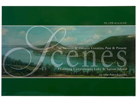 Scenes of Monroe & Ontario Counties, Past and Present: Featuring Canandaigua Lake & Squaw Island