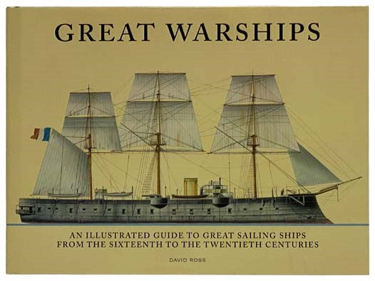 Great Warships: An Illustrated Guide to Great Sailing Ships from the Sixteenth to the Twentieth Centuries