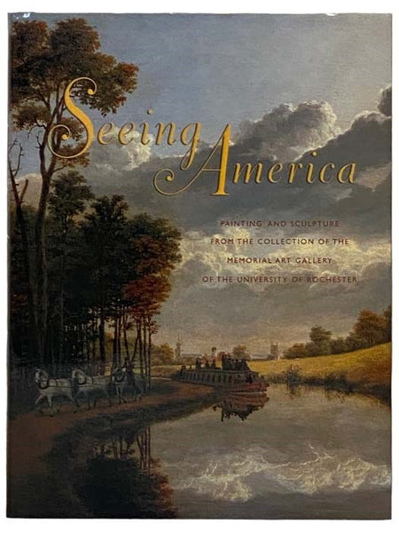 Seeing America: Painting and Sculpture from the Collection of the Memorial Art Gallery of the University of Rochester
