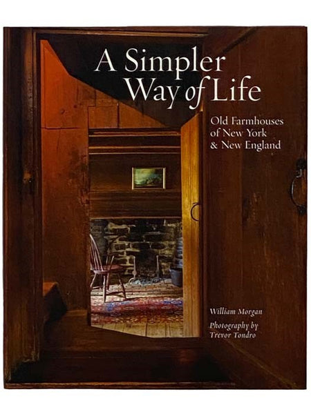 A Simpler Way of Life: Old Farmhouses of New York and New England