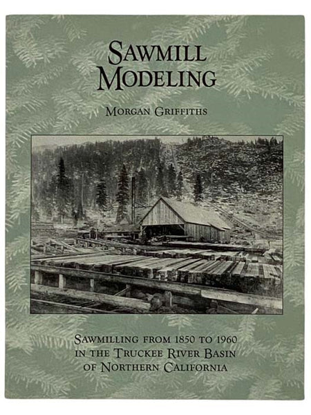 Sawmill Modeling: Sawmilling from 1850 to 1960 in the Truckee River Basin of Northern California