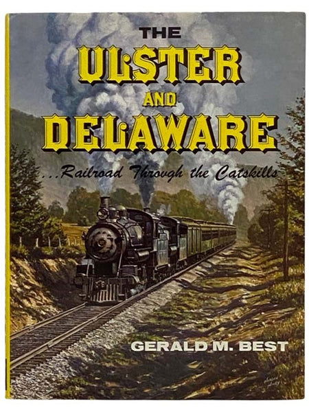 The Ulster and Delaware: Railroad through the Catskills