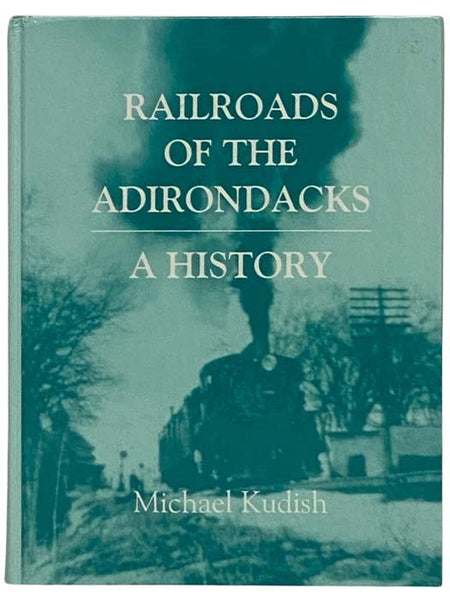 Railroads of the Adirondacks: A History