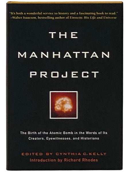 The Manhattan Project: The Birth of the Atomic Bomb in the Words of Its Creators, Eyewitnesses, and Historians