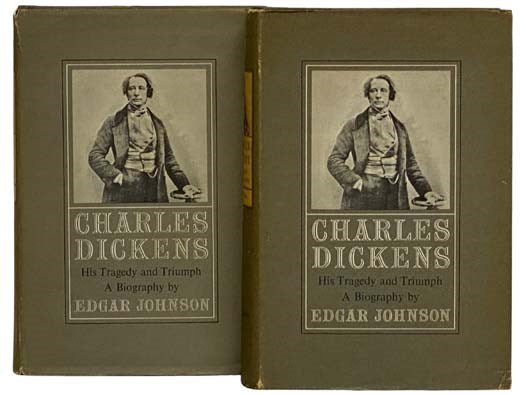 Charles Dickens: His Tragedy and Triumph -- A Biography, in Two Volumes