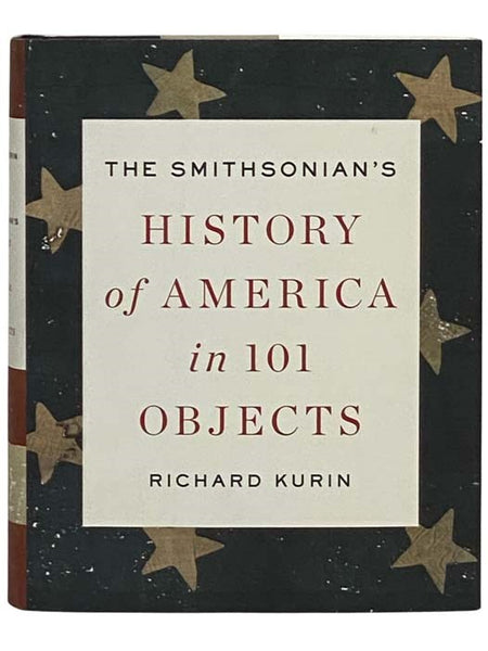 The Smithsonian's History of America in 101 Objects