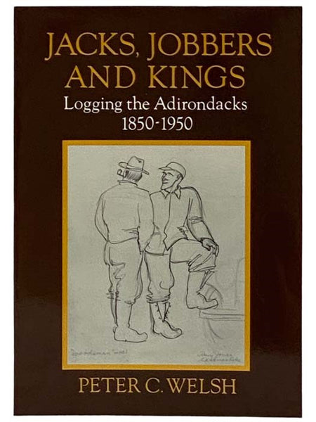 Jacks, Jobbers and Kings: Logging the Adirondacks, 1850-1950
