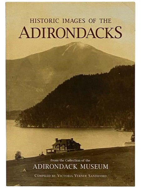 Historic Images of the Adirondacks from the Collection of the Adirondack Museum